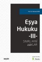 Eşya Hukuku-III