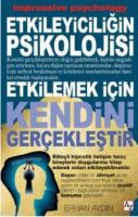 Etkileyiciliğin Psikolojisi Etkilemek İçin Kendini Gerçekleştir