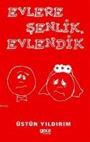 Evlere Şenlik Evlendik