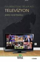 Evlerimizdeki Truva Atı Televizyon