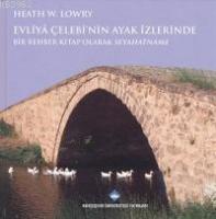 Evliya Çelebi'nin Ayak İzlerinde