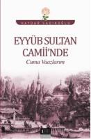 Eyyüb Sultan Camiinde Cuma Vaazlarım