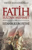 Fatih Sultan Mehmet Ve İstanbul'un Fethi (Ciltli)