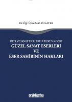Fikir ve Sanat Eserleri Hukukuna Göre Güzel Sanat Eserleri ve Eser Sahibinin Hakları