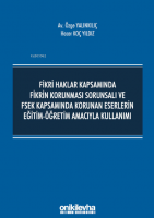 Fikri Haklar Kapsamında Fikrin Korunması Sorunsalı ve FSEK Kapsamında Korunan Eserlerin Eğitim-Öğretim Amacıyla Kullanımı