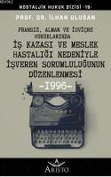 Fransız, Alman ve İsviçre Hukuklarında İş Kazası ve Meslek Hastalığı Nedeniyle