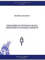 Frontiers Of Ottoman Space, Frontiers In Ottoman Society