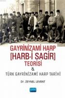 Gayrinizami Harp [Harb-i Sagir] Teorisi ve Türk Gayrinizami Harp Tarihi