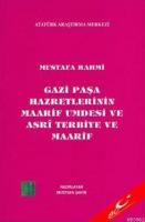 Gazi Paşa Hazretlerinin Maarif Umdesi ve Asri Terbiye ve Maarif