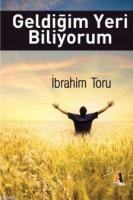 Geldiğim Yeri Biliyorum