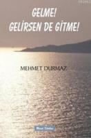 Gelme! Gelirsen de Gitme!