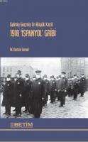 Gelmiş Geçmiş En Büyük Katil: 1918 'İspanyol' Gribi
