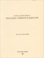 Genel Çizgileriyle Selçuklu-Ermeni İlişkileri