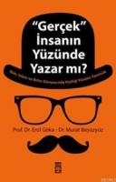 ''Gerçek'' İnsanın Yüzünde Yazar mı?