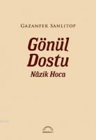 Gönül Dostu Nâzik Hoca
