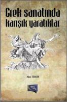 Grek Sanatında Karışık Yaratıklar
