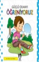 Güçlü Olmayı Öğreniyoruz