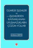 Gümrük İşlemleri ve İşlemlerden Kaynaklanan Uyuşmazlıkların Çözüm Yolları