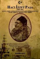 Hacı İzzet Paşa : (1800-1893) Şeyh'ül Vüzera. Tanzimat Devrinin Nevi Şahşına Münhasır Bir Valisi