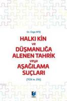 Halkı Kin ve Düşmanlığa Alenen Tahrik veya Aşağılama Suçları (TCK m. 216)