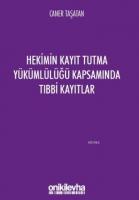 Hekimin Kayıt Tutma Yükümlülüğü Kapsamında Tıbbi Kayıtlar