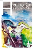 Her Çiçeğin Bir Gülü Vardır
