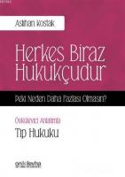 Herkes Biraz Hukukçudur Peki Neden Daha Fazlası Olmasın - Öyküleyici Anlatımla Tıp Hukuku