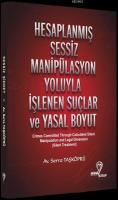 Hesaplanmış Sessiz Manipülasyon Yoluyla İşlenen Suçlar ve Yasal Boyut