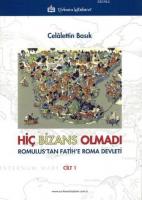 Hiç Bizans Olmadı "Romulus'tan Fatih'e Roma Devleti"