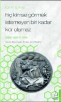 Hiç Kimse Görmek İstemeyen Biri Kadar Kör Olamaz/İbni Sina