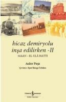 Hicaz Demiryolu İnşa Edilirken 2