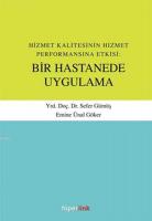 Hizmet Kalitesinin Hizmet Performansına Etkisi: Bir Hastanede Uygulama