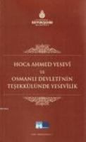 Hoca Ahmet Yesevi ve Osmanlı Devleti'nin Teşekkülünde Yesevilik