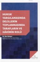 Hukuk Yargılamasında Delillerin Toplanmasında Tarafların ve Hakimin Rolü