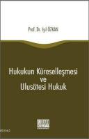 Hukukun Küreselleşmesi ve Ulusötesi Hukuk