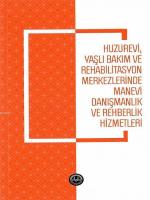 Huzurevi Yaşlı Bakım ve Rehabilitasyon Merkezlerinde Manevi Danışmanlık ve Rehberlik Hizmetle