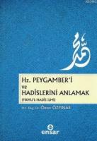 Hz. Peygamber'i ve Hadislerini Anlamak (Fıkhu'l - Hadis İlmi)