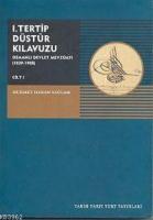 I. Tertip Düstur Kılavuzu: Osmanlı Devleti Mevzuatı (1839-1908)