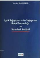 İçerik Sağlayıcının ve Yer Sağlayıcının Hukuki Sorumluluğu ve Sarumluluk Muafiyeti