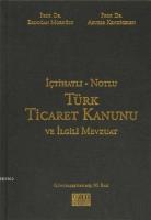 İçtihatlı - Notlu Türk Ticaret Kanunu ve İlgili Mevzuat