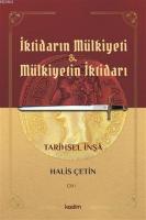 İktidarın Mulkiyeti ve Mülkiyetin İktidarı Cilt I