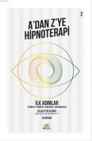 İlk Adımlar - A'dan Z'ye Hipnoterapi (2. Kitap)