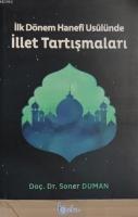İlk Dönem Hanefi Usulünde İllet Tartışmaları