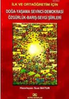 İlk ve Ortaöğretim İçin Doğa-Yaşama Sevinci-Demokrasi-Özgürlük-Barış-Sevgi Şiirleri