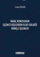 İnanç Konusunun Üçüncü Kişilerden Elde Edildiği İnançlı İşlemler