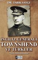 İngiliz Generali Townshend Ve Türkler