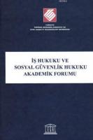 İş Hukuku ve Sosyal Güvenlik Hukuku Akademik Forumu
