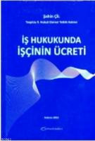 İş Hukukunda İşçinin Ücreti