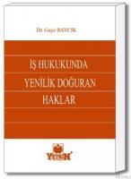 İş Hukukunda Yenilik Doğuran Haklar