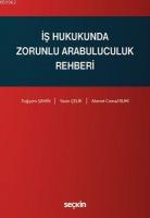 İş Hukukunda Zorunlu Arabuluculuk Rehberi